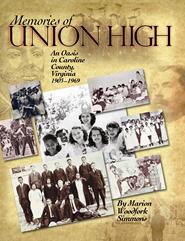 Memories of Union High An Oasis in Caroline County, Virginia 1903-1969